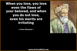 ... even his merits are irritating - Omar Khayyam Quotes - StatusMind.com