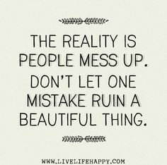 The reality is people mess up. Don’t let one mistake ruin a ...