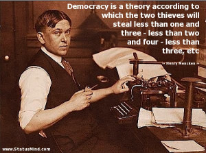 Democracy is a theory according to which the two thieves will steal ...