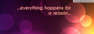 everything happens for a reason Profile Facebook Covers