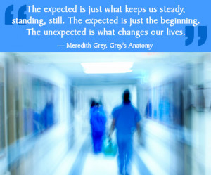 The expected is what keeps us steady, standing, still. The expected is ...