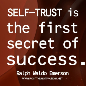 Self Trust Is the first secret of Success ~ Confidence Quote