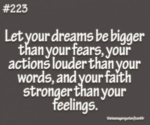 Your Dreams Be Bigger Than Your Fears, Your Actions Louder Than Your ...