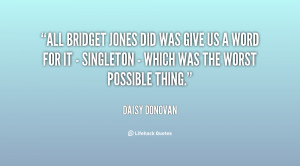 All Bridget Jones did was give us a word for it - singleton - which ...