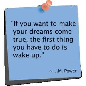 Make Your Dreams Come True Quotes Make your dreams come true