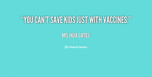 File Name : quote-Melinda-Gates-you-cant-save-kids-just-with-vaccines ...