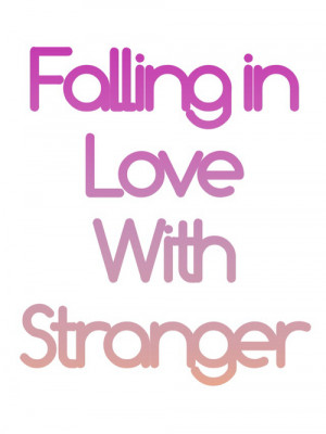 Falling In Love With Stranger