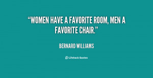 quote-Bernard-Williams-women-have-a-favorite-room-men-a-113671.png