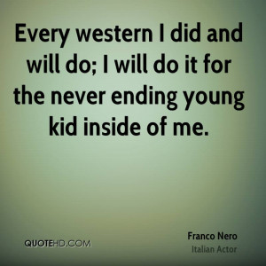 Every western I did and will do; I will do it for the never ending ...