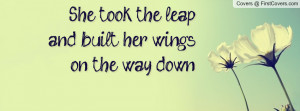 she took the leapand built her wingson the way down , Pictures