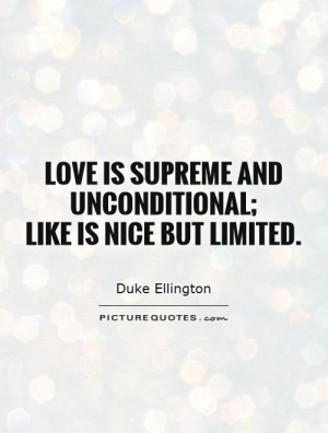 ... Quotes Unconditional Love Quotes Like Quotes Duke Ellington Quotes