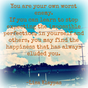 You are your own worst enemy..-Lisa Kleypas. Posted on The Flying ...