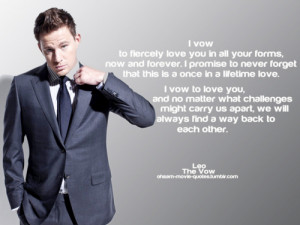 The Vow Movie - Leo Channing Tatum Quotes