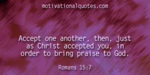 Accept one another, then, just as Christ accepted you, in order to ...
