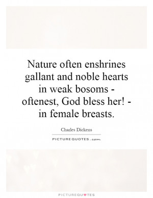 ... bosoms - oftenest, God bless her! - in female breasts Picture Quote #1