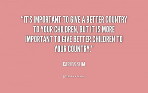 quote-Carlos-Slim-its-important-to-give-a-better-country-239961.png