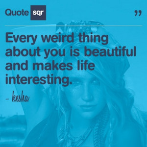 quotes celebrity quotes self quotes inspirational ...Kesha Quotes ...