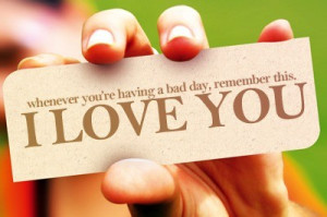bad days, remember i love you :)