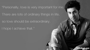 Ranbir Kapoor Quotes