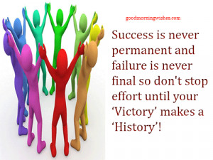 Success is never permanent and failure is never final so don’t stop ...
