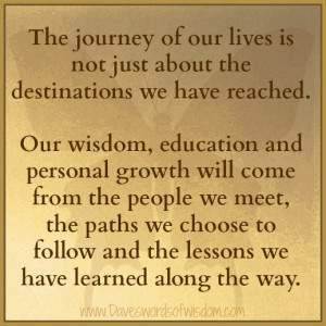 ... of our lives is not just about the destinations we have reached