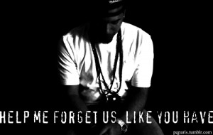 Help Me Forget Us Like You Have ~ Break Up Quote