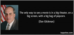 ... big theater, on a big screen, with a big bag of popcorn. - Dan
