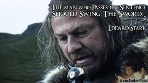Swing the sword - Game of Thrones - Ned Stark