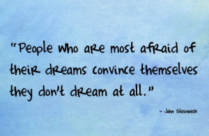 People who are most afraid of their dreams convince themselves they ...