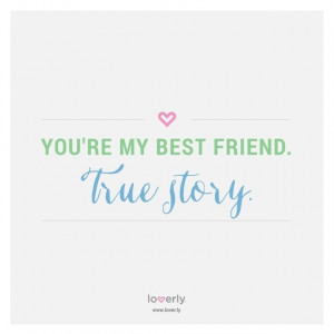 You’re my best friend. TRUE STORY! Tag your bestie! quote friendship ...