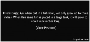 in a fish bowl, will only grow up to three inches. When this same fish ...