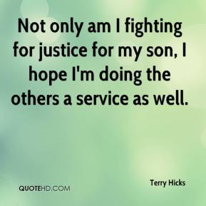 Terry Hicks - Not only am I fighting for justice for my son, I hope I ...