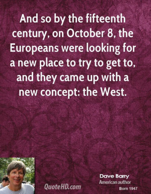 And so by the fifteenth century, on October 8, the Europeans were ...