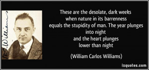 These are the desolate, dark weeks when nature in its barrenness ...