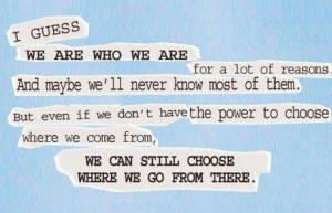We are who we are. Quote