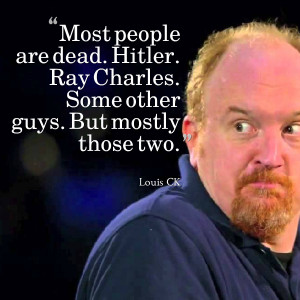 Louis CK Quotes About Life