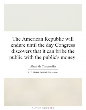 ... that it can bribe the public with the public's money. Picture Quote #1