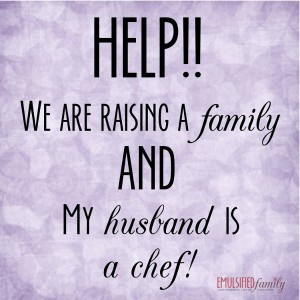 GUEST POST} Help! We are raising a family AND my husband is a chef!