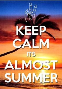 keep calm it s almost summer more photos summer 14 summer 4 summer ...