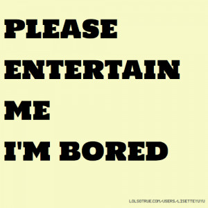 quotes when i 39 m bored all quotes bored quotes