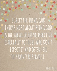 ... Thing God Enjoys Most About Being God Is The Thrill Of Being Merciful