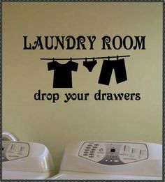 Funny Vinyl Wall Quote Lettering for the laundry room Can replicate ...