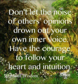 Follow your inner voice....I keep tryin!~!!~! O;-)