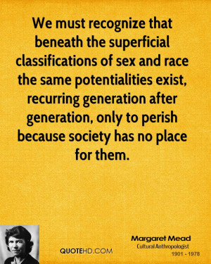 We must recognize that beneath the superficial classifications of sex ...