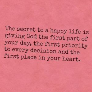 ... the first priority to every decision and the first place in your heart