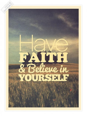 Have faith believe in yourself quote