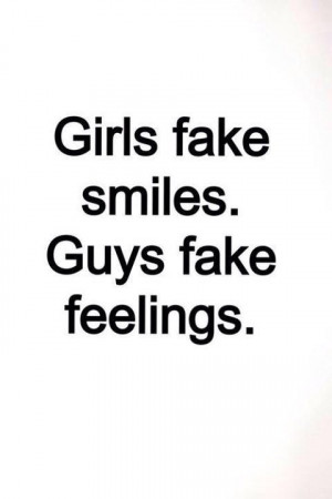 ... Men sure do know how to fake feelings. .I know a few men who do this