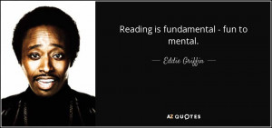 quote-reading-is-fundamental-fun-to-mental-eddie-griffin-62-7-0702.jpg