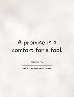 Promise Quotes Fool Quotes Comfort Quotes Proverb Quotes