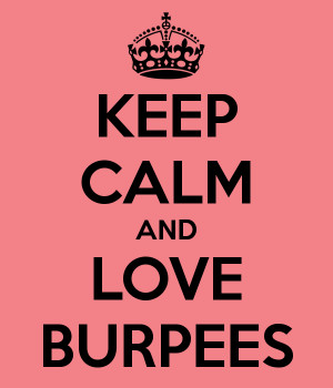 Love Burpees Keep calm and love burpees